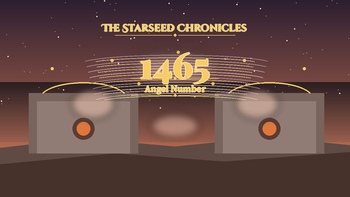 Angel Number 1465: The Starseed Chronicles Style H, Arcturian Healing Sanctum Nest Wind Lane