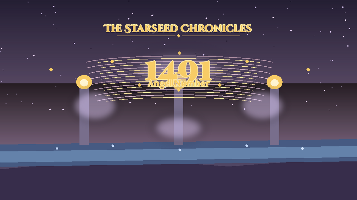 Angel Number 1491: The Starseed Chronicles Style H, Dimmed Village Quiet Release Dawn Gate