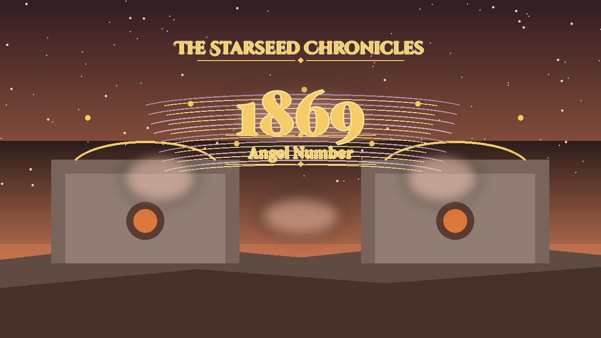 Angel Number 1869: The Starseed Chronicles Style H, Nexus Ark Threshold Nest Release Shore
