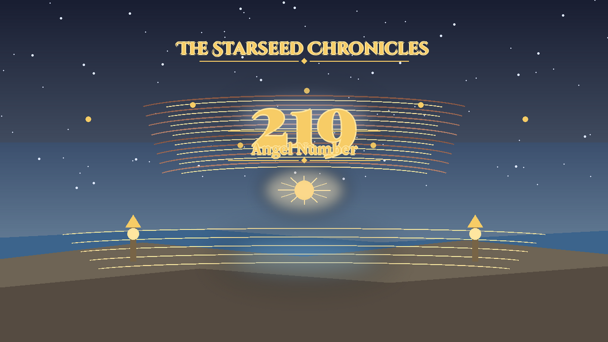 Angel Number 219: The Starseed Chronicles Style H, Completion Echo Shore