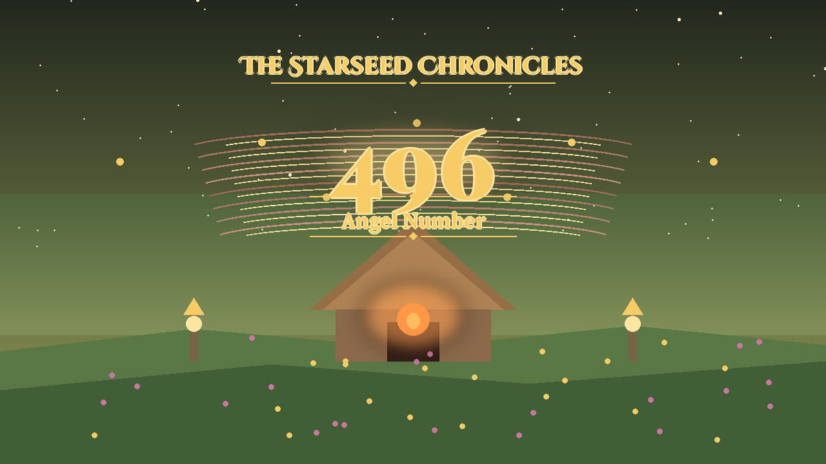 Angel Number 496: The Starseed Chronicles Style H, Hearth Shorelight Meadow