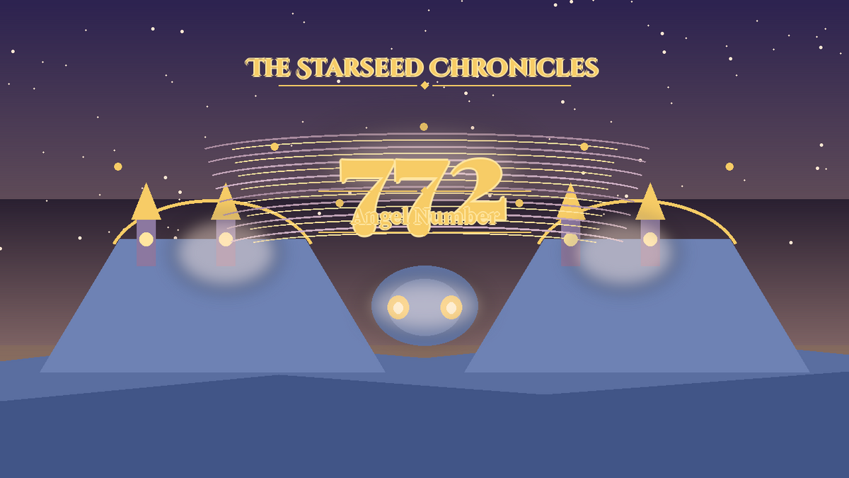 Angel Number 772: The Starseed Chronicles Style H, Seerfaith Wisdom Twin Spiritspire