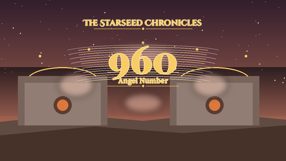 Angel Number 960: The Starseed Chronicles Style H, Nestpool Completion Zero Nesthearth