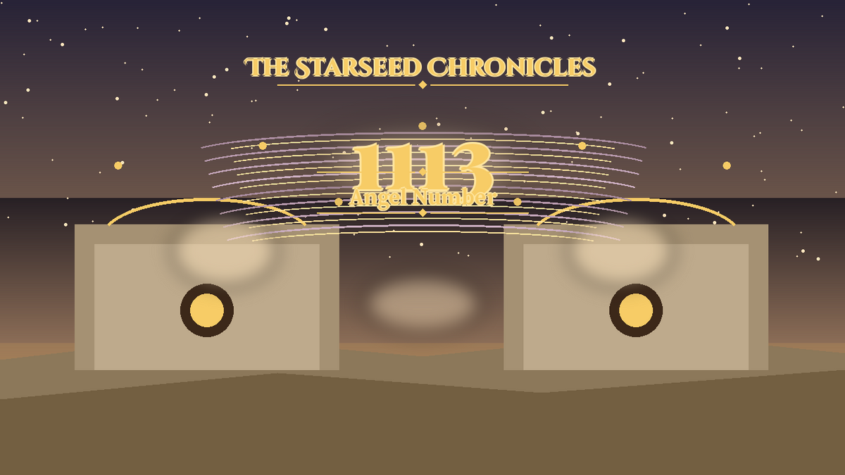 Angel Number 1113: The Starseed Chronicles Style H, Nexus Ark Threshold Pioneer Joy Atelier