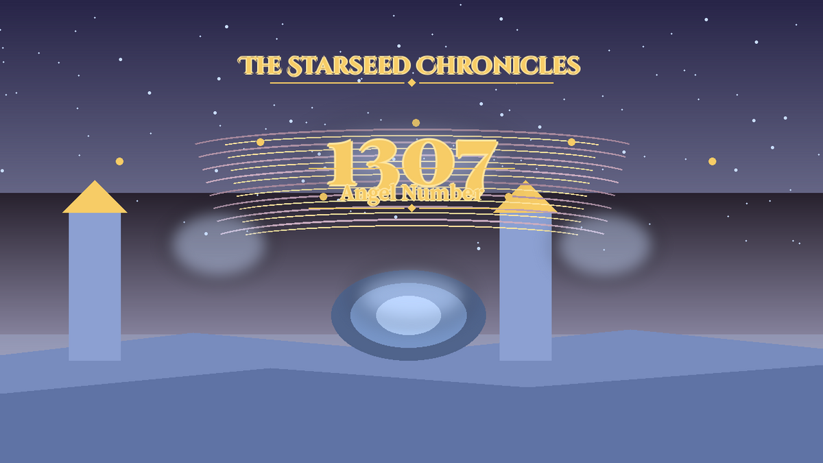 Angel Number 1307: The Starseed Chronicles Style H, Bright Resistance Groves Zero Spirit Spire