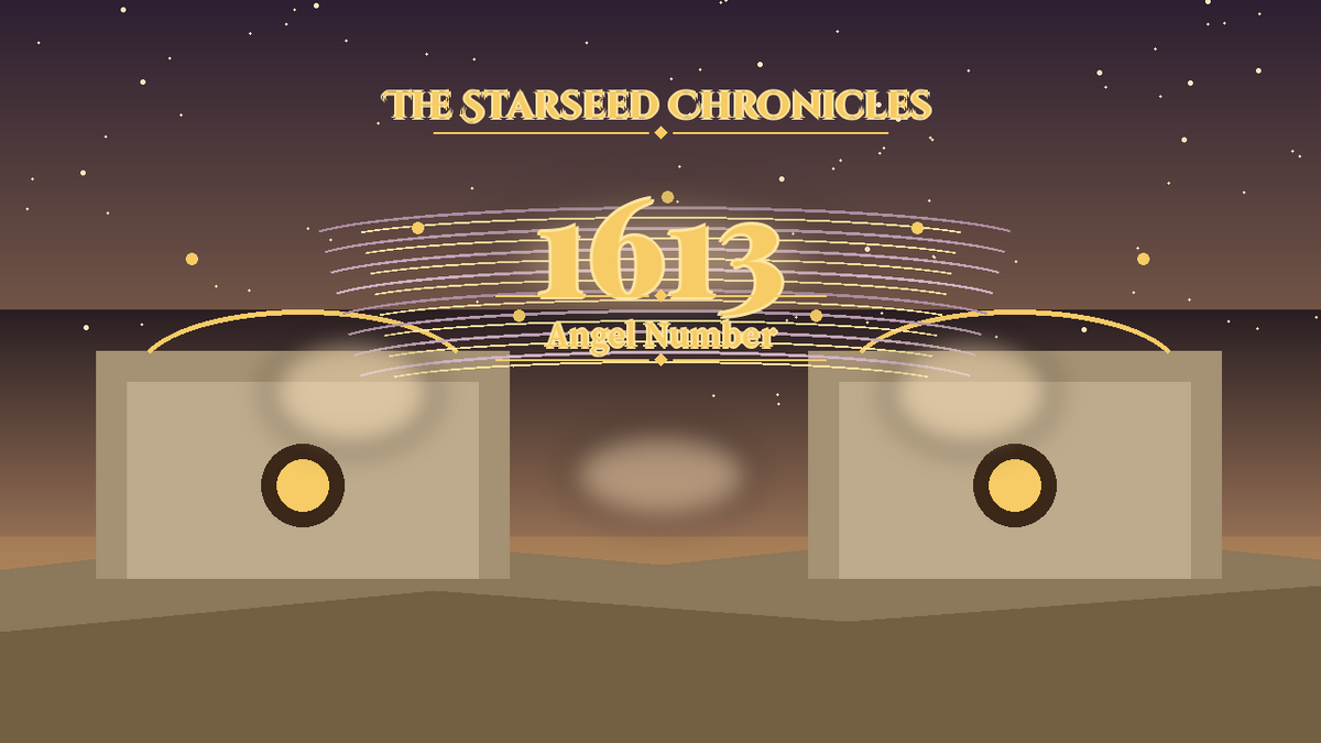 Angel Number 1613: The Starseed Chronicles Style H, Bright Resistance Groves Pioneer Joy Atelier