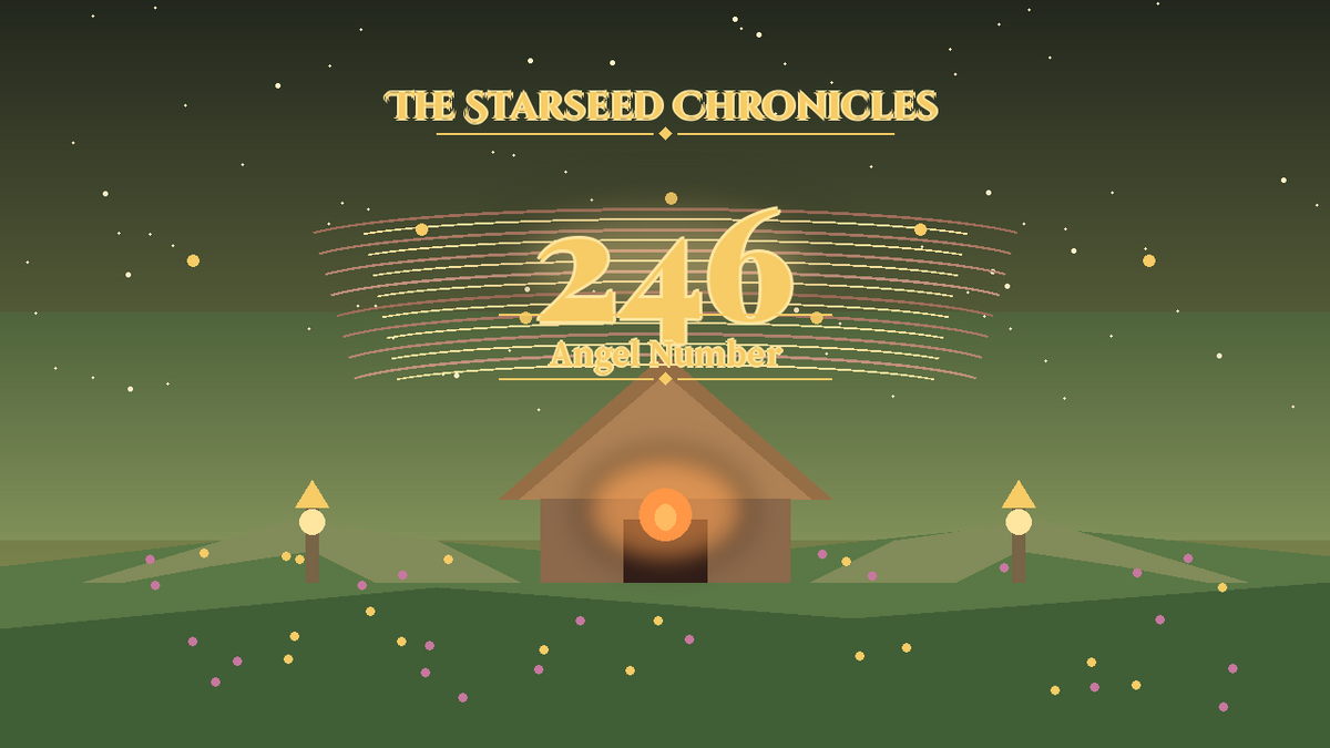 Angel Number 246: The Starseed Chronicles Style H, Hearth Council Meadow
