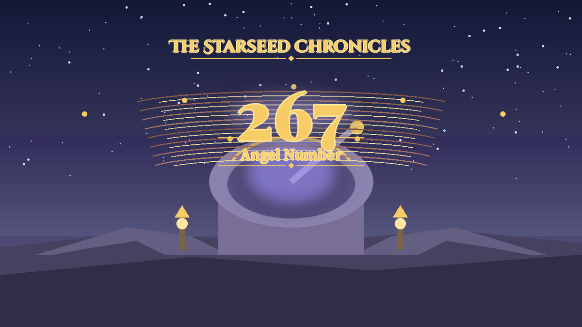 Angel Number 267: The Starseed Chronicles Style H, Insight Lantern Observatory