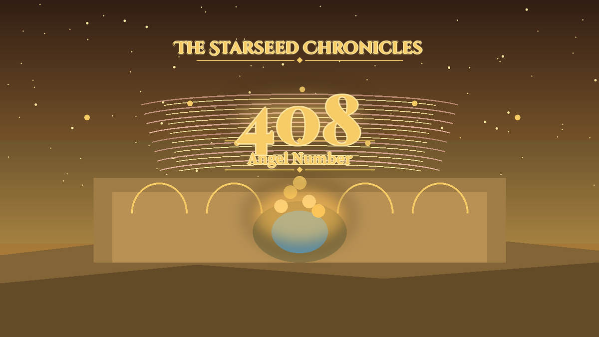 Angel Number 408: The Starseed Chronicles Style H, Prosperity Horizon Plaza