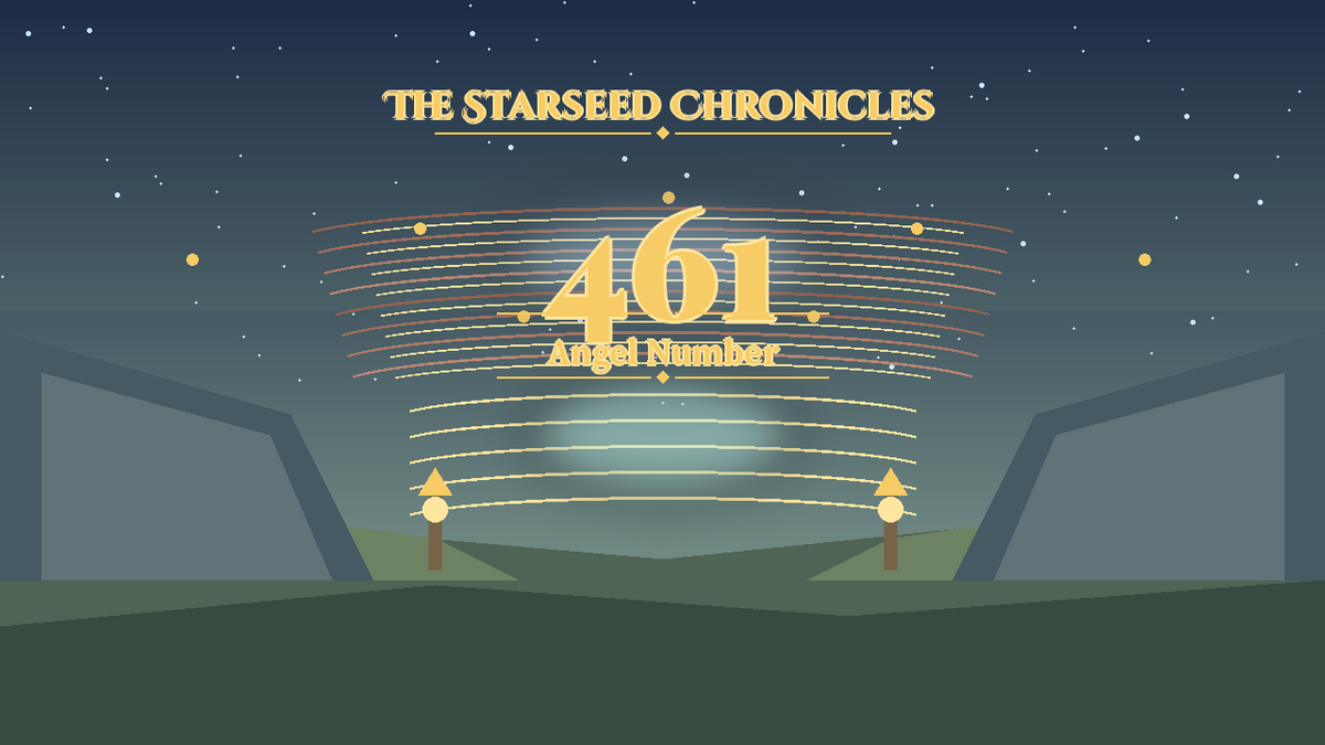 Angel Number 461: The Starseed Chronicles Style H, New Lantern Threshold