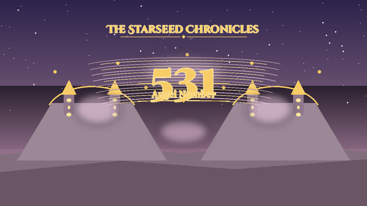 Angel Number 531: The Starseed Chronicles Style H, Chorus Dawn Freedom Atelier