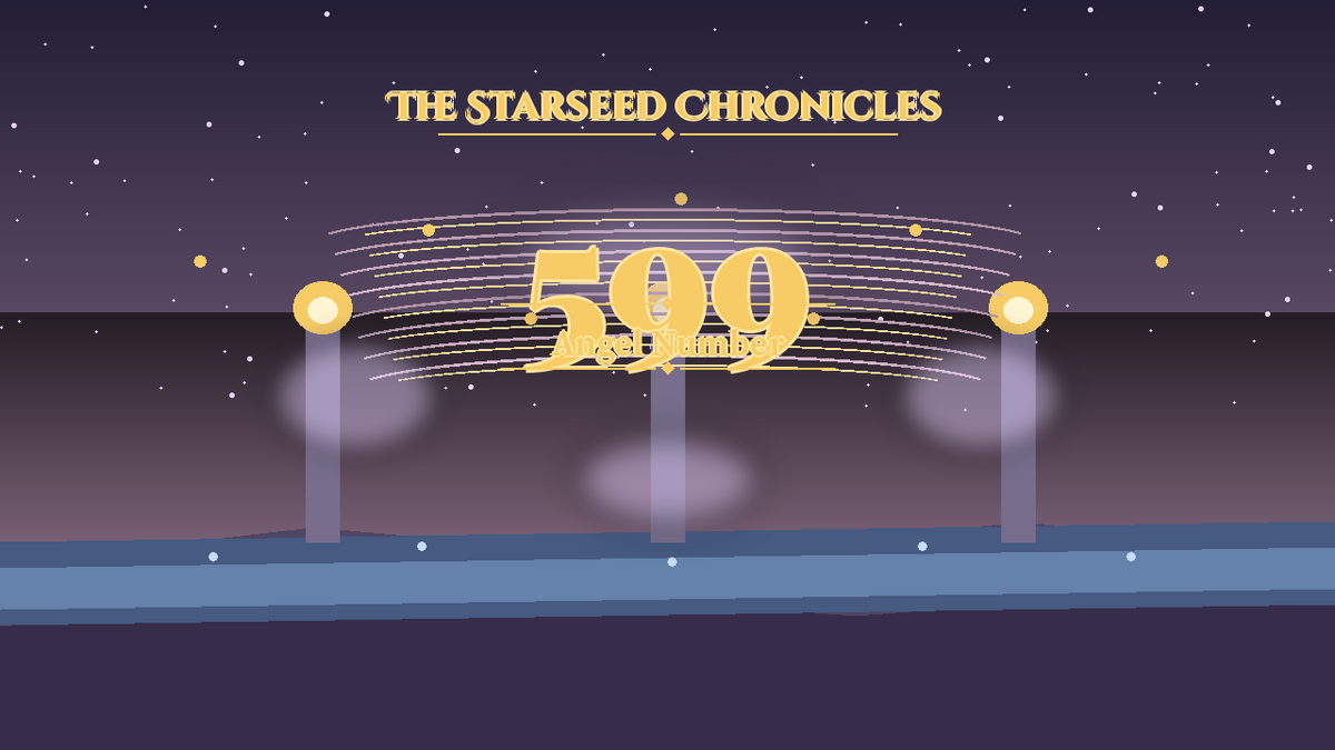 Angel Number 599: The Starseed Chronicles Style H, Twinrelease Freedom Shore Gates