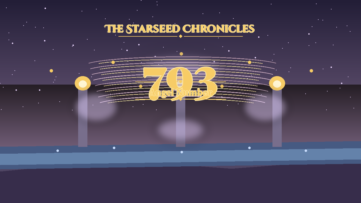Angel Number 793: The Starseed Chronicles Style H, Releasechorus Wisdom Joy Shorespire