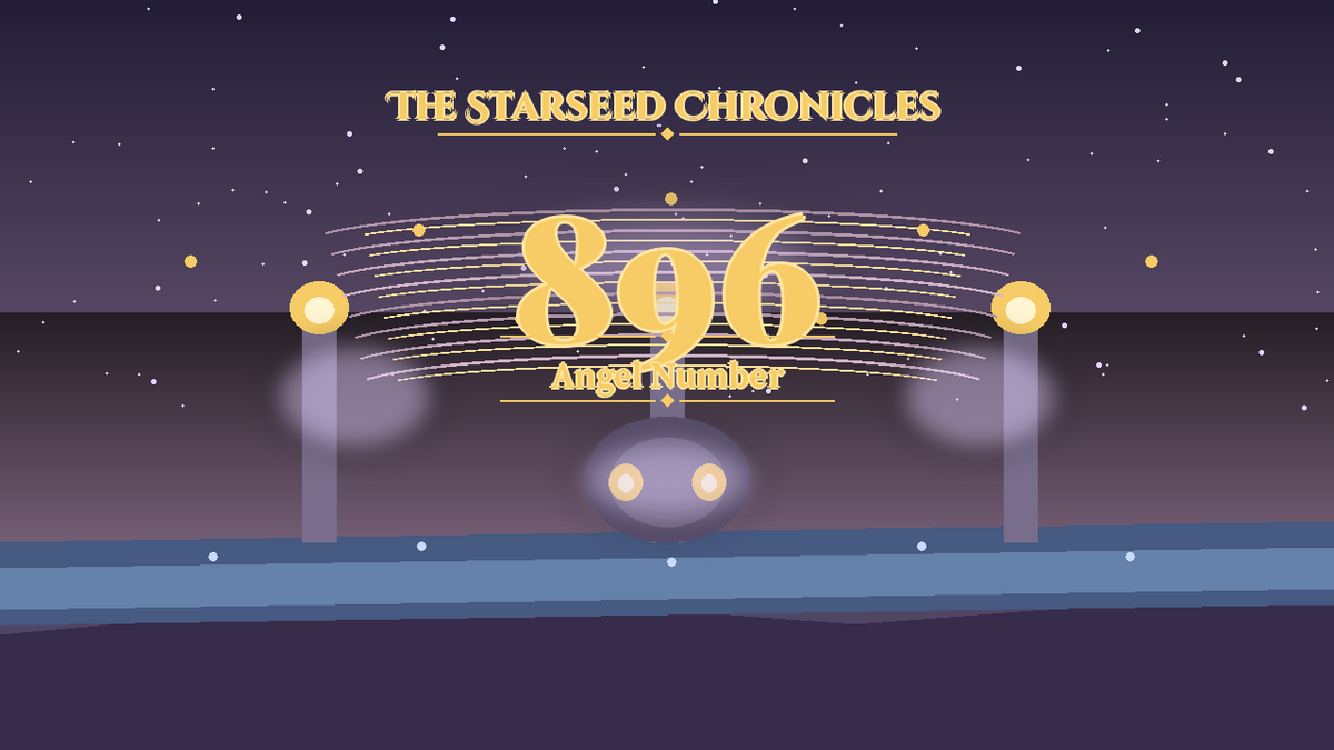 Angel Number 896: The Starseed Chronicles Style H, Shorehearth Prosperity Nest Releaseshore