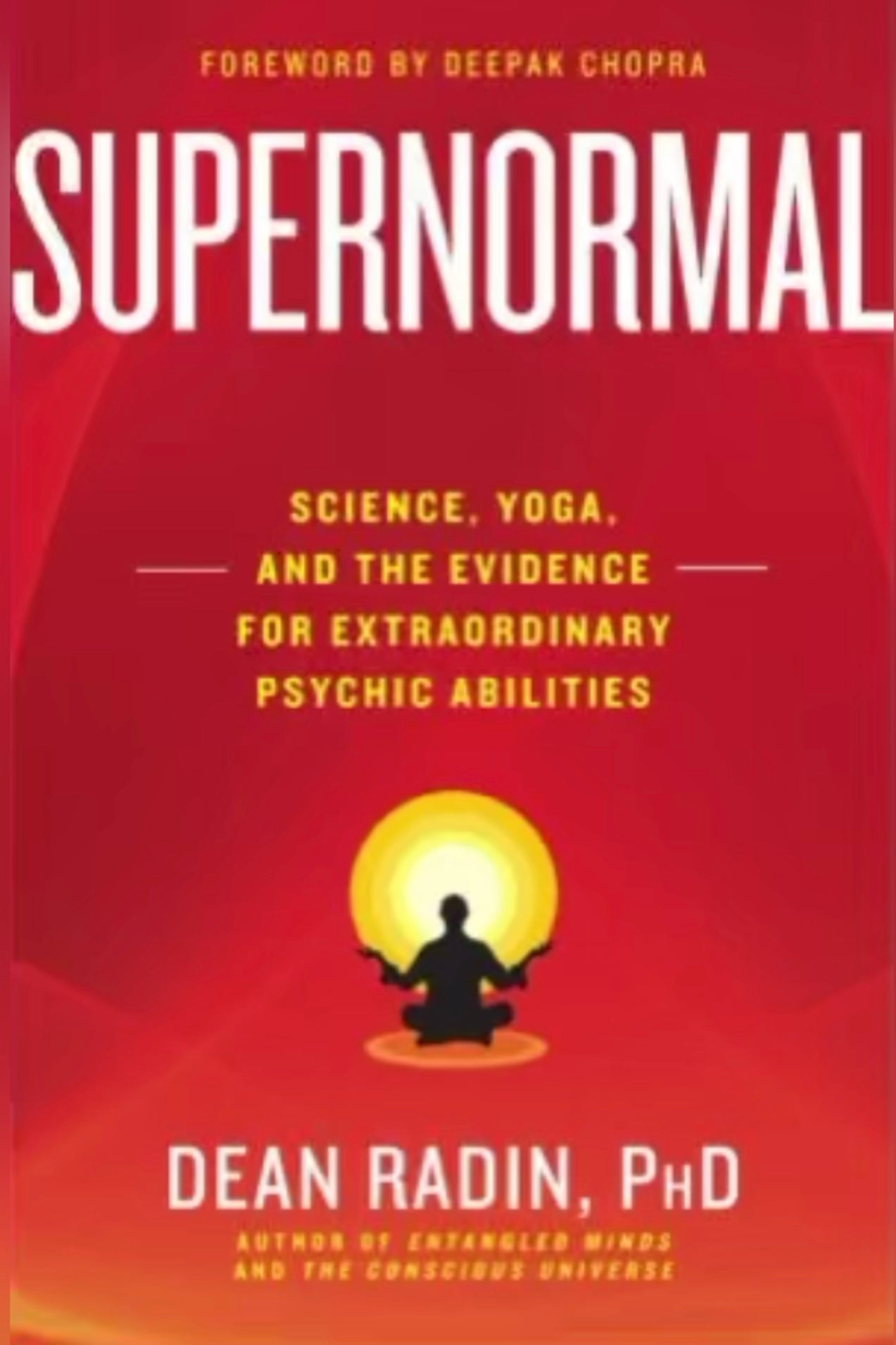 Supernormal: Science, Yoga, and the Evidence for Extraordinary Psychic Abilities