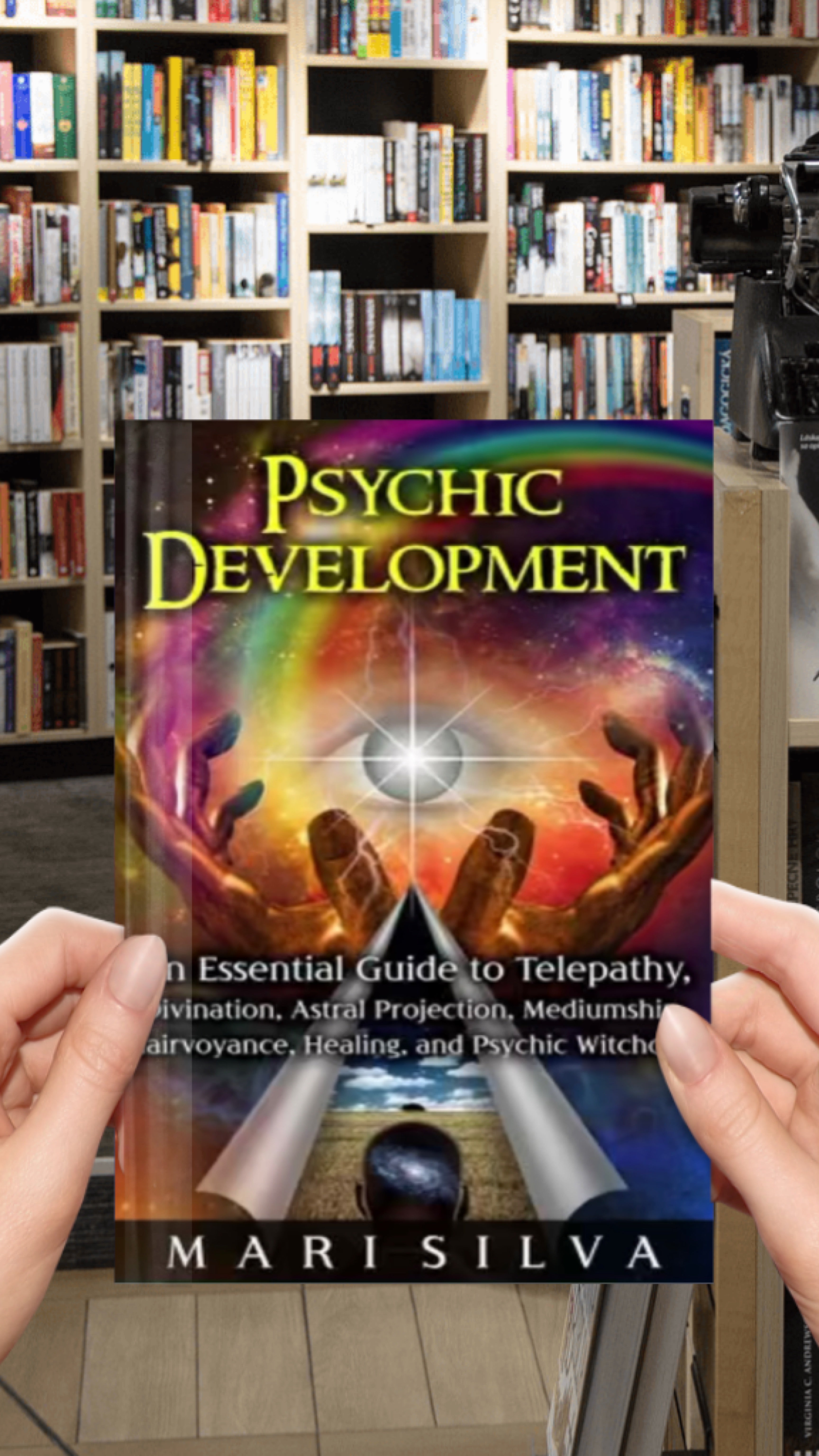 Psychic Development: An Essential Guide to Telepathy, Divination, Astral Projection, Mediumship, Clairvoyance, Healing, and Psychic Witchcraft (Psychic Abilities)