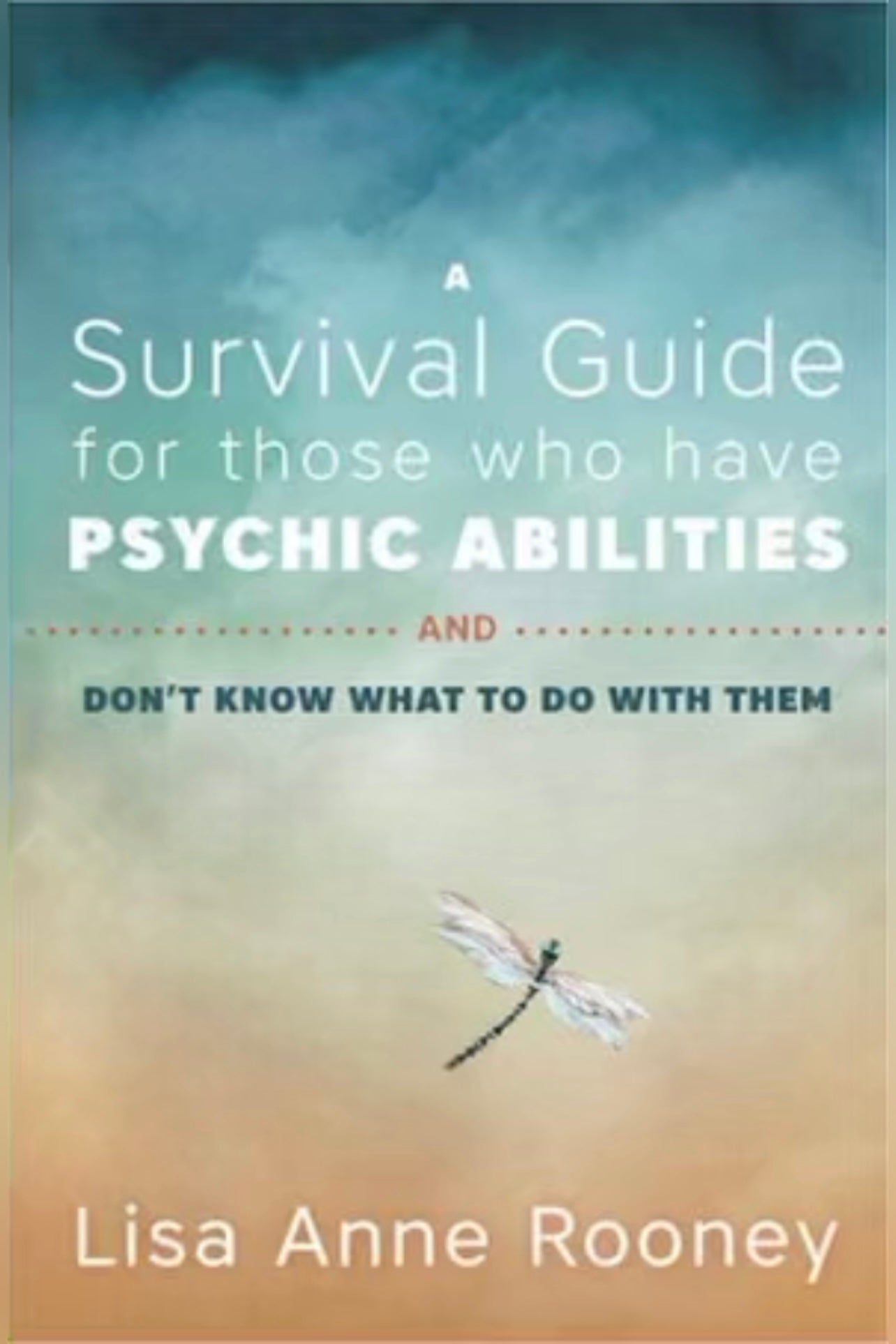 A survival guide for those who have psychic abilities and don't know what to do with them