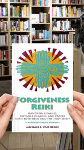 Forgiveness Reiki: Hands-on Healing, Distance Healing, and Prayer with Reiki & The Holy Spirit