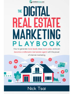 The Digital Real Estate Marketing Playbook - How to generate more leads, close more sales, and even become a millionaire real estate agent with the power of internet marketing