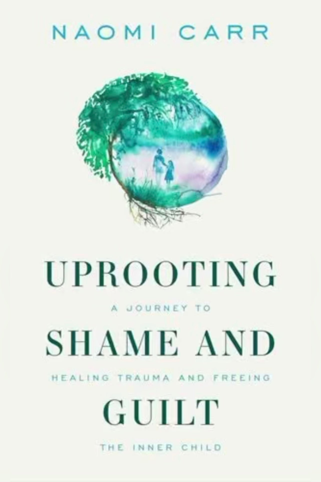 Uprooting Shame and Guilt: A Journey to Healing Trauma and Freeing the Inner Child