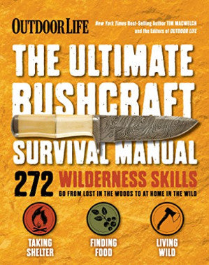 Outdoor Life The Ultimate Bushcraft Survival Manual