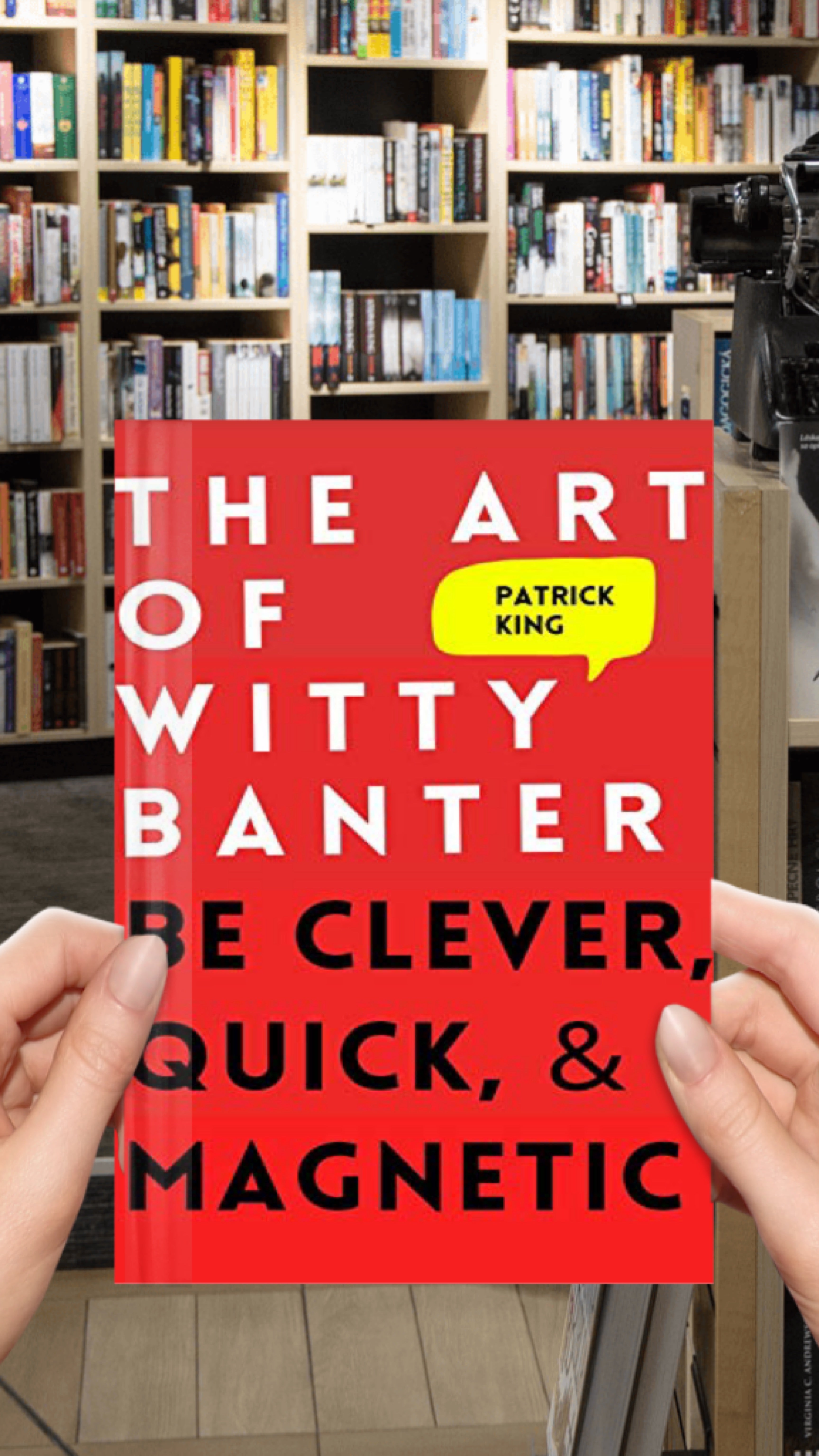 The art of witty banter: techniques to be clever, be quick, be interesting--create captivating conversation