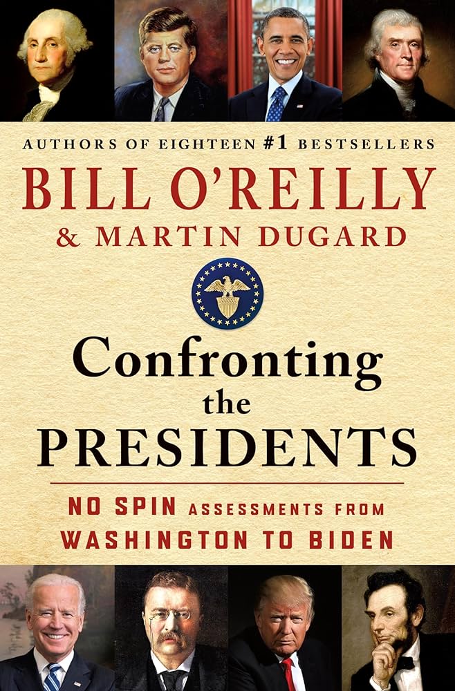 Confronting The Presidents: No Spin Assessments From Washington To Bid 