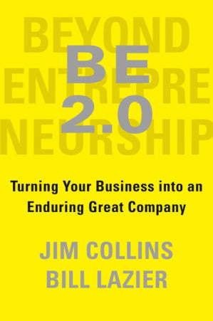 Beyond Entrepreneurship BE 2.0: Turning Your Business Into an Enduring Great Company