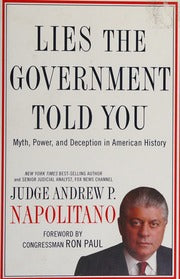 Lies the Government Told You : Myth, Power, and Deception in American History