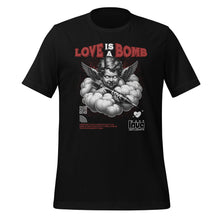 Love is a Bomb Unisex t-shirt