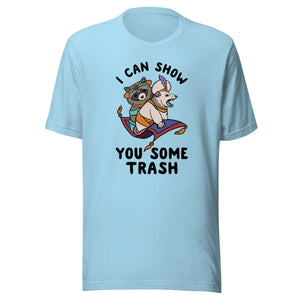 I can show you some trash Unisex t-shirt