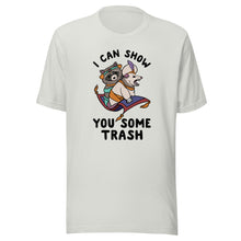 I can show you some trash Unisex t-shirt