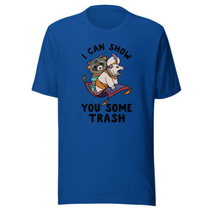 I can show you some trash Unisex t-shirt